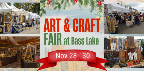 Art & Craft Fair at Bass Lake November 28 - 30 
