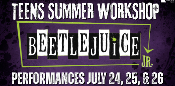 Flyer for Golden Chain Theatre's Teen Summer Workshop: "Beetlejuice."
