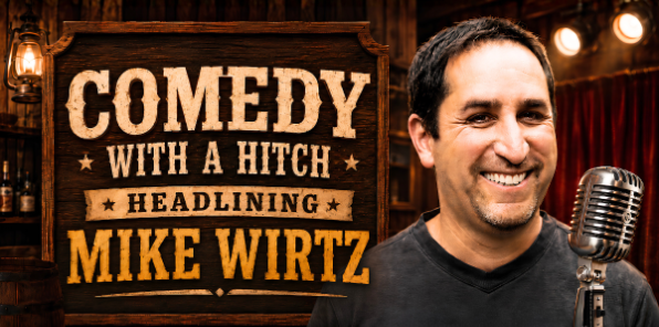 Comedy night at the Hitching Post with Mike Wirtz.